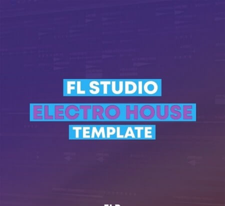 FLP Family FL Studio EDM Electro House Template 1 DAW Templates